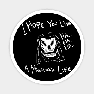 Miserable Life - Grimm - Graphic tee Magnet